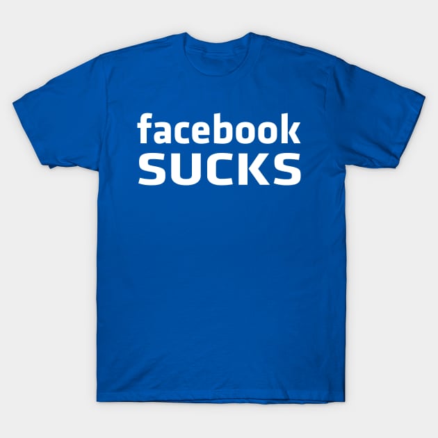 Facebook sucks T-Shirt by tsengaus